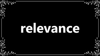 Relevance  Definition and How To Pronounce [upl. by Tteve192]