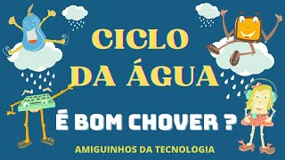 Amiguinhos da Tecnologia  CICLO DA ÁGUA  É bom chover [upl. by Jeramie]