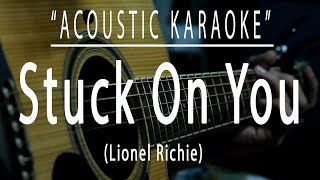 Stuck on you  Lionel Richie Acoustic karaoke [upl. by Daph]