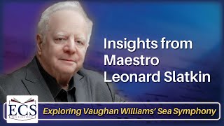 Vaughan Williams Sea Symphony Insights from Maestro Leonard Slatkin [upl. by Ardnoek617]