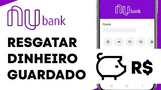 NUBANK  Resgatar o Dinheiro Guardado  Nu Conta  Nu Pagamentos [upl. by Decrem434]