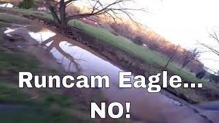 Runcam Eagle NO Never again [upl. by Atrebor923]