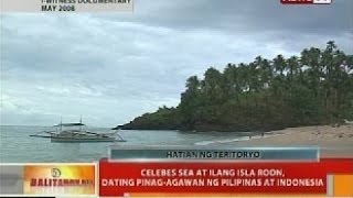 BT Celebes Sea at ilang isla roon dating pinagagawan ng Pilipinas at Indonesia [upl. by Nah]