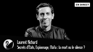 Secrets d’États Espionnage Mafia  la mort ou le silence  Laurent Richard EN DIRECT [upl. by Olinde]