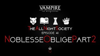 The All Night Society Episode 41  Noblesse Oblige Part 2 [upl. by Anibla895]