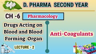 Anti coagulants  CH6  L2  Pharmacology  Drugs acting on blood  DPharm second year [upl. by Eenat337]