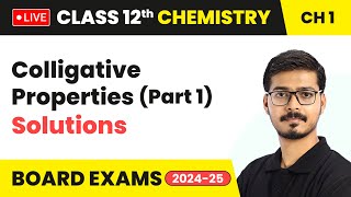 Colligative Properties Part 1  Solutions  Class 12 Chemistry Chapter 1  CBSE 202425 [upl. by Kreis]