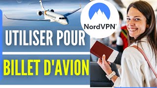 Comment Utiliser Nordvpn Pour Billet Davion 2024 [upl. by Onailil]