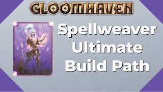 Gloomhaven Spellweaver Ultimate Build Path  Beginner [upl. by Conall]