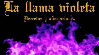 LA LLAMA VIOLETA DECRETOS Y AFIRMACIONES [upl. by Landahl347]