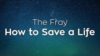 The Fray  How to Save a Life  Lyrics [upl. by Varin]