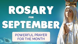 🙏 ROSARY for SEPTEMBER 2024 🙏 Powerful Rosary Prayer for the MONTH [upl. by Cummings891]