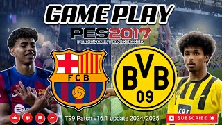 PES 2017 GAMEPLAY MODPACK UCL 20242025 BARCA VS DORTMUND [upl. by Alisander]