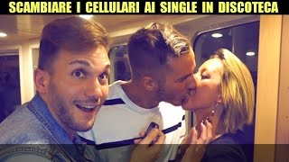 SCAMBIARE I CELLULARI AI SINGLE IN DISCOTECA FAR BACIARE SCONOSCIUTI [upl. by Ayela]