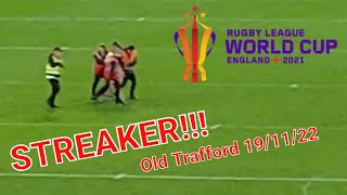 Streaker  pitch invader at the Rugby League World Cup Final is ejected from Old Trafford 191122 [upl. by Balmuth]