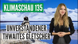 Antarktischer Thwaites Gletscher ist kein guter AlarmKandidat  Klimaschau 135 [upl. by Iliram]