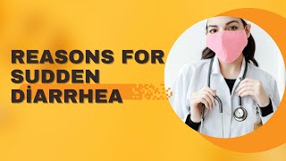 Reasons For Sudden Diarrhea Causes of Sudden Diarrhea [upl. by Asante]