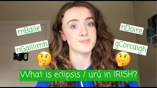 How to PRONOUNCE ECLIPSISURÚ in Irish and WHY we use it [upl. by Rebel759]