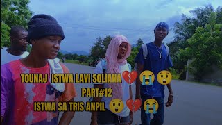 TOUNAJ ISTWA LAVI SOLIANA😲😱😥😭PART12 ISTWA SA TRIS ANPIL😥😱😲😭 [upl. by Pepito]