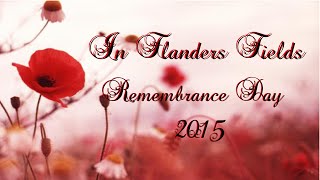 quotIn Flanders Fieldsquot Poetry Reading  Remembrance Day 2015 Tribute [upl. by Sobel534]