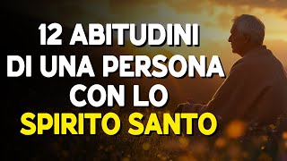 12 Abitudini di una Persona con lo Spirito Santo Questo Potrebbe Sorprenderti [upl. by Webster]