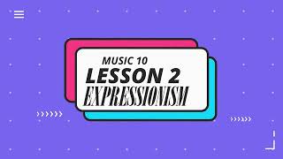 MUSIC 10 EXPRESSIONISM [upl. by Gibbs962]