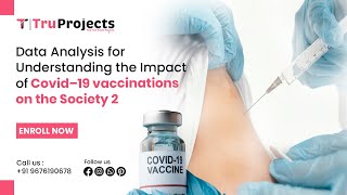 Data Analysis for Understanding the Impact of Covid–19 vaccinations on the Society [upl. by Blainey]