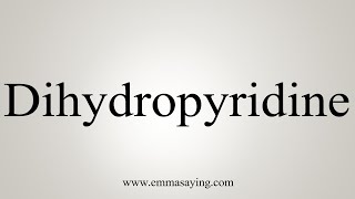 How To Say Dihydropyridine [upl. by Kane]