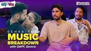 Gehraiyaan Music Breakdown with OAFF Savera  Deepika Padukone  Mashable ToddFodd  EP28 [upl. by Beare241]