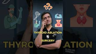 Thyroid Ablation Vs Surgery [upl. by Ori]