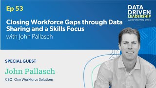 Closing Workforce Gaps through Data Sharing and a Skills Focus with John Pallasch [upl. by Odom]