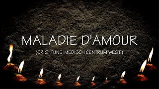 Maladie dAmour  lyrics version zang Celesta ft Robert Strating  tune Medisch Centrum West [upl. by Hands]