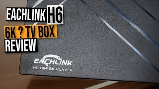 Eachlink H6 Mini Review  Allwinner H6  3GB  32GB  £35 Android TV Box  6K Support [upl. by Annenn]