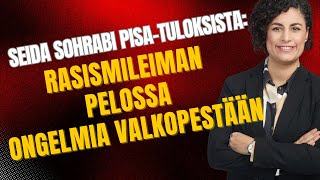 quotMaahanmuuttajien ongelmia valkopestään rasismileiman pelossaquot  Pisatulokset Seida Sohrabi [upl. by Rosanne]