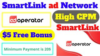 SmartLink Ad Network  High CPM Rates  5 Free Sign Up Bonus 🤑  High CPM Direct Link Ad Operator 🔥 [upl. by Hnao]