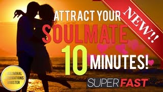 🎧ATTRACT YOUR SOULMATE IN 10 MINUTES SUBLIMINAL AFFIRMATIONS BOOSTER [upl. by Thorfinn]