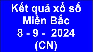 kết quả xổ số miền bắc hôm nay ngày 892024 xshomnay xosomienbac xs mien bac [upl. by Saxela424]