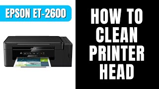 Epson ET 2600  How To Clean Printer head [upl. by Ylloh]