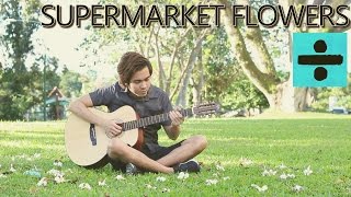 Supermarket Flowers  Ed Sheeran fingerstyle guitar cover [upl. by Atirehc311]