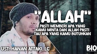 Ust Hanan Attaki Lc  Allah Pasti Memberi Apa Yang Kamu Minta Dan Butuhkan [upl. by Adin]