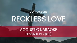 Cory Asbury  Reckless Love Acoustic Karaoke Backing Track  ORIGINAL KEY  Gb [upl. by Ottie]