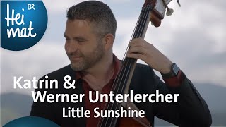 Katrin amp Werner Unterlercher Little Sunshine  BR Heimat  Zsammgspuit in Nordtirol [upl. by Kohn]