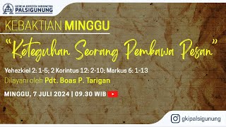 KEBAKTIAN MINGGU 7 Juli 2024 pukul 0930 WIB  “Keteguhan Seorang Pembawa Pesan” [upl. by Phare934]