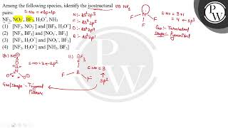 Among the following species identify the isostructural pairs\nNF3 NO3ndash BF3 H3O NH3 [upl. by Hamilton852]