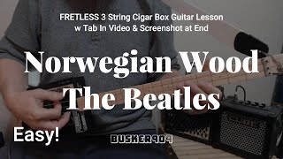 Norwegian Wood by The Beatles  Easy Full Lesson  Fretless Cigar Box Guitar w Tabs slide [upl. by Gee877]