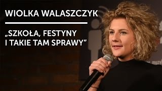 WIOLKA WALASZCZYK  quotSzkoła festyny i takie tam sprawyquot  Standup [upl. by Hazeefah]