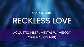 Cory Asbury  Reckless Love Acoustic Instrumental with Melody ORIGINAL KEY  Gb [upl. by Nelaf487]