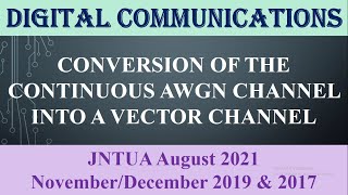 Conversion of the continuous AWGN channel into a vector channelJNTUA August 2021NovDec 2019 2017 [upl. by Yelich]