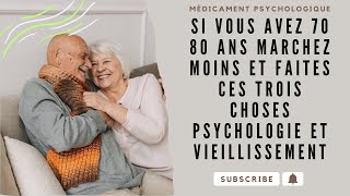 Si vous avez 70 80 ans marchez moins et faites ces trois choses Psychologie et Vieillissement [upl. by Eddi426]