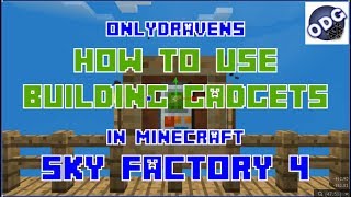 Minecraft  Sky Factory 4  How to Make Charge and Use the Building Gadget [upl. by Ahsya90]